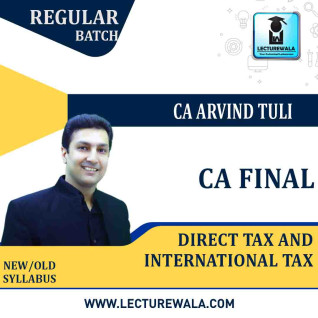 CA Final Direct + International Taxation Regular Course New Syllabus : Video Lecture + Study Material By CA Arvind Tuli (For Nov. 2022) CA Final Direct + International Taxation Regular Course New Syllabus : Video Lecture + Study Material By CA Arvind Tuli (For Nov. 2022)