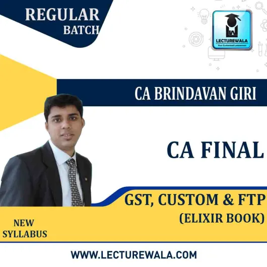CA Final GST, Custom & FTP Elixir Book : Study Material By CA Brindavan Giri (For May 2021 TO NOV.2021) CA Final GST, Custom & FTP Elixir Book : Study Material By CA Brindavan Giri (For May 2021 TO NOV.2021)