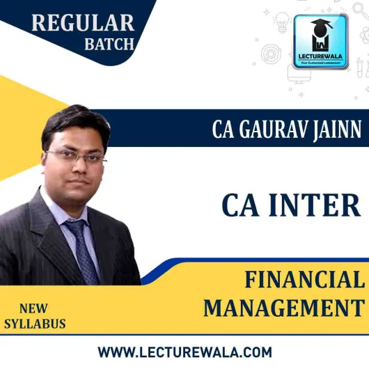 CA Inter Financial Management New Syllabus Regular Course : Video Lecture + Study Material By CA Gaurav Jainn (For Nov 2022)