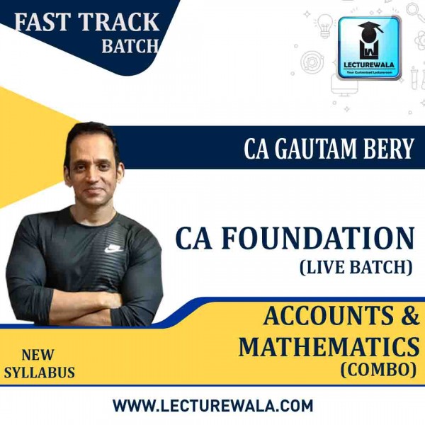 CA Foundation Accounts & Mathematics Live+Backup Fast Track Batch: Video Lecture + Study Material by CFA / CS Gautam Bery  (For Nov.2021 & May 2022)