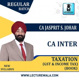 CA Inter TAXATION BOOK (GST + INCOME TAX + MCQ's) by CA JASSPRIT S. JOHAR