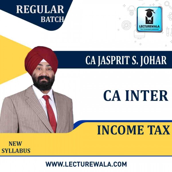 CA Inter Income Tax Regular Course : Video Lecture + Study Material By CA Jassprit Johar (For May 2021 & Nov. 2021)