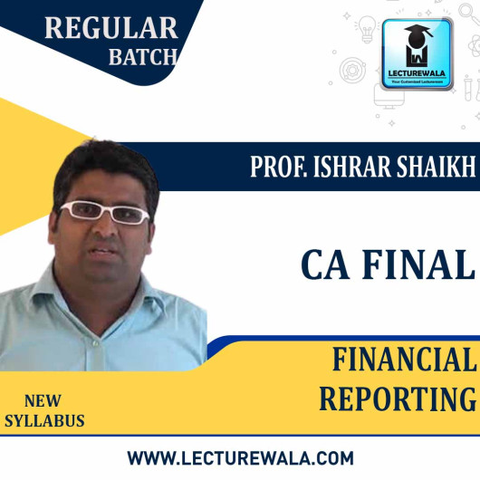 CA Final Financial Reporting Regular Course : Video Lecture + Study Material By Prof. Ishrar Shaikh (For May 2021) CA Final Financial Reporting Regular Course : Video Lecture + Study Material By Prof. Ishrar Shaikh (For May 2021)