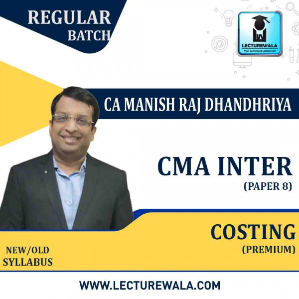 CMA Inter Cost  Regular Course (Premium) : Video Lecture + Study Material By CA Manish Dhandharia (For June 2022 & Dec.2022)