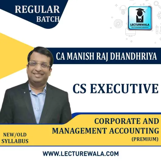 CS Executive CORP. & MGT. Accounting Regular Course (Premium) : Video Lecture + Study Material By CA Manish Dhandharia (For DEC. 2022)