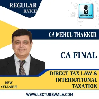 CA Final Paper-7 Direct Tax Law & International Taxation Regular Course : Video Lecture + Study Material by CA Mehul Thakkar (For May 2022) CA Final Paper-7 Direct Tax Law & International Taxation Regular Course : Video Lecture + Study Material by CA Mehul Thakkar (For May 2022)