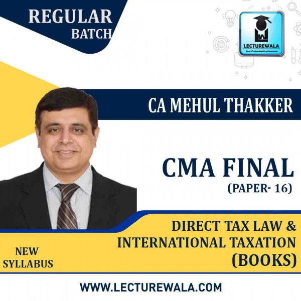 CMA Final Direct Tax Law & International Taxation (Paper-16): Books: New Syllabus By CA Mehul Thackker