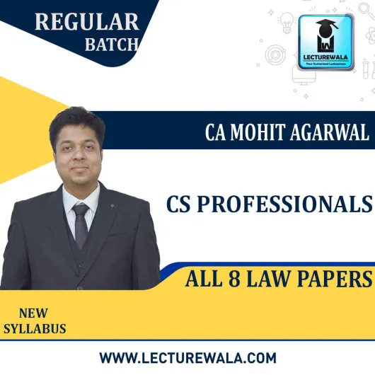 CS Professionals All 8 Law Paper Regular Course : Video Lecture + Study Material By CA Mohit Agarwal (For JUNE 2021 TO Dec. 2021)