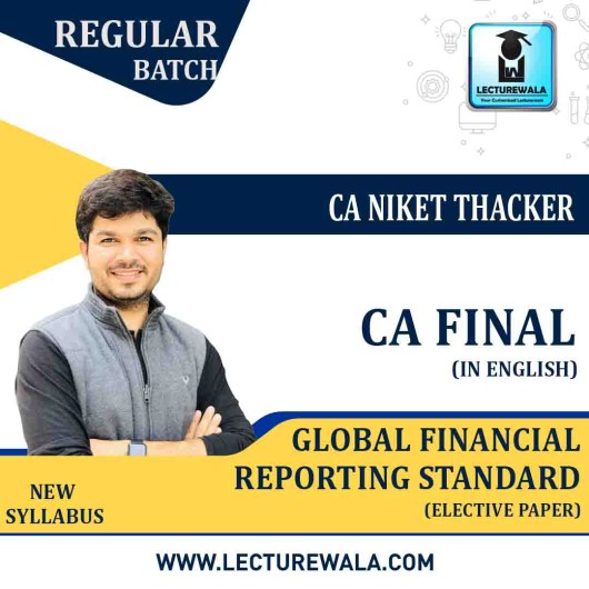 CA Final Global Financial Reporting Standards (GFRS - Elective Paper) In English : Video Lecture + Study Material + E Book By CA Niket Thacker (For May 2021 & Nov. 2021)