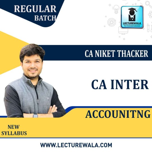 CA Inter  Accounting : Video Lecture + Study Material By CA Niket Thacker (For May 2021 & Nov. 2021)