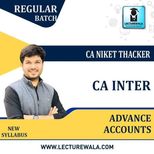 CA Inter Advance Accounting : Video Lecture + Study Material By CA Niket Thacker (For May 2021 & Nov. 2021)