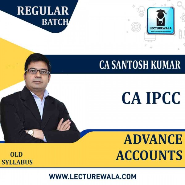 CA IPCC Advance Accounts Regular Course : Video Lecture + E-Book By CA Santosh Kumar (For Nov.2021)