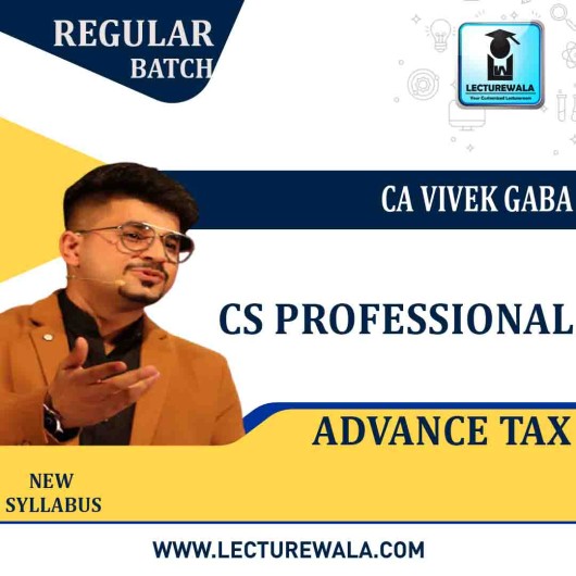 CS Professional Advance Tax  Regular Course By CA Vivek Gaba : Pen drive / Online classes.