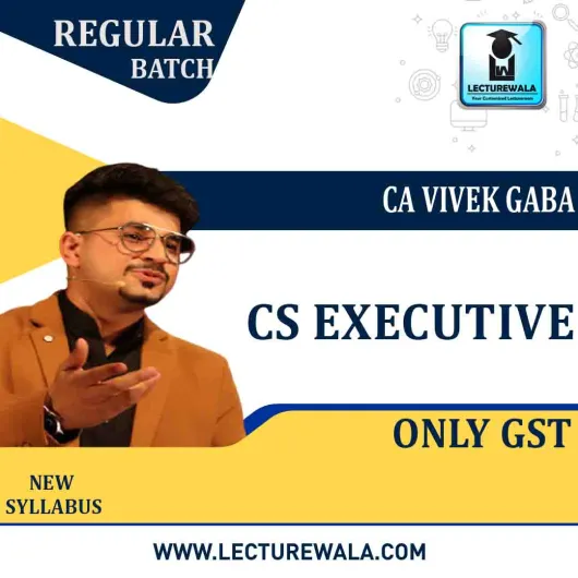 CS Executive Only GST Regular Course By CA Vivek Gaba : Online classes.