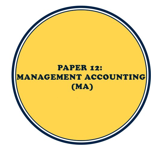 PAPER 12: MANAGEMENT ACCOUNTING (MA)