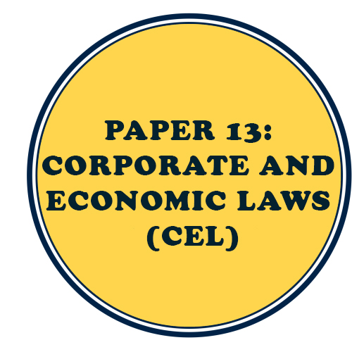 PAPER 13: CORPORATE AND ECONOMIC LAWS (CEL)