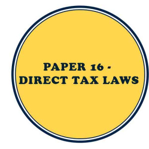 Paper-16 DIRECT TAX LAWS Paper-16 DIRECT TAX LAWS