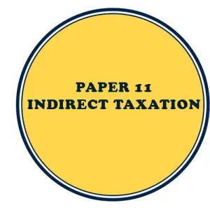 PAPER 11 - INDIRECT TAXATION 