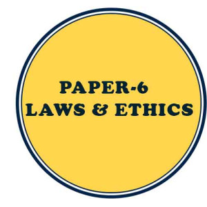 PAPER 6 - LAWS & ETHICS  PAPER 6 - LAWS & ETHICS