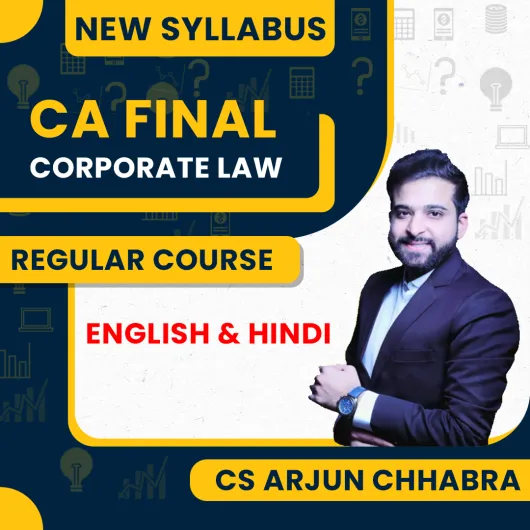 CS LLM Arjun Chhabra Corporate Laws Regular Classes For CA Final : Online Classes.