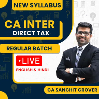 CA Sanchit Grover Income Tax Only Regular Classes For CA Inter : Face to Face & Online classes.