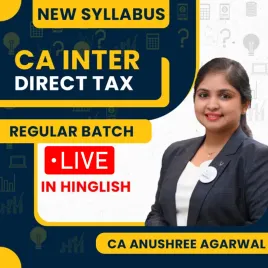 CA Inter New Syllabus Income Tax Regular Classes By CA Anushree Agarwal : Online Classes