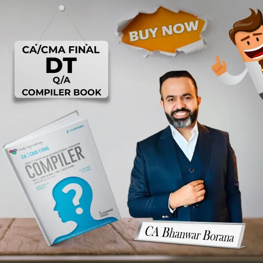 CA/CMA Final Direct Tax Compiler New Syllabus By CA Bhanwar Borana Applicable for May/June & Nov/Dec 2025 Exams