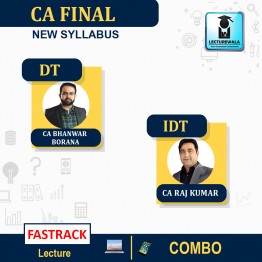 CA Final DT Fastrack Batch & IDT Rapid Fire Batch : Video Lecture + Study Material by CA RajKumar & CA Bhanwar Borana (For May / Nov 2022)