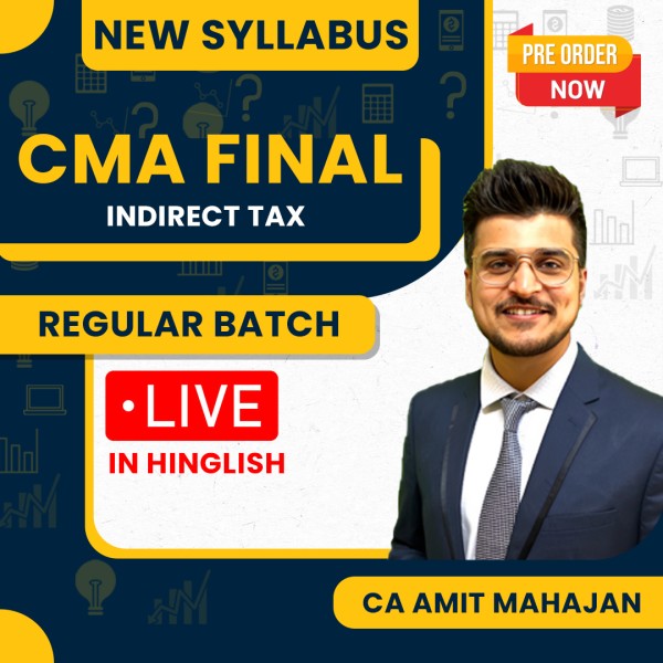 CA Amit Mahajan Indirect Tax Regular Online Classes For CMA Final : Online Classes