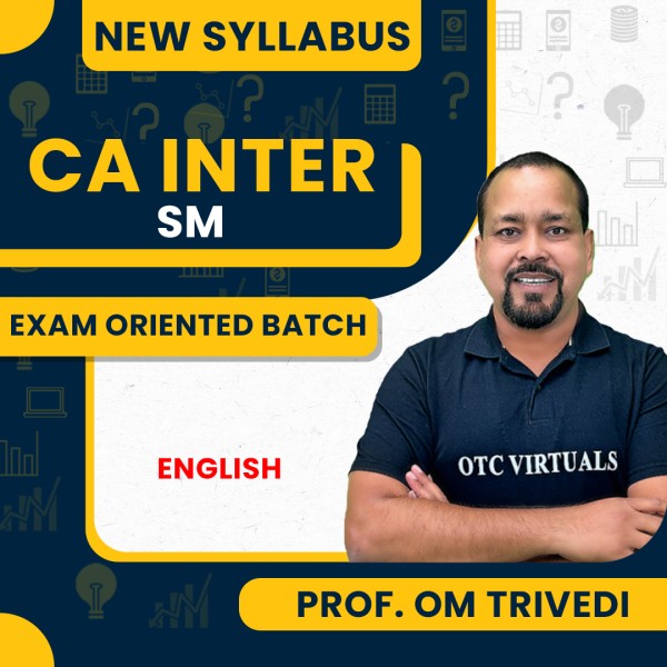 Prof. Om Trivedi SM Exam Oriented 100% English Batch for REPEATER STUDENTS for CA Inter Jan /May 2025