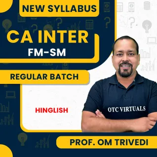 Prof. Om Trivedi FM-SM Regular Batch for REPEATER STUDENTS for CA Inter Jan /May 2025 Prof. Om Trivedi FM-SM Regular Batch for REPEATER STUDENTS for CA Inter Jan /May 2025