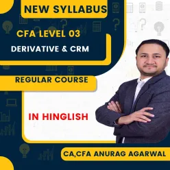 CA, CFA Anurag Agarwal Derivative & CRM Regular Online Classes For CFA LEVEL-3 : Online Classes