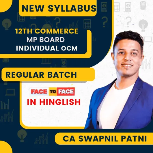 12th Commerce MP Board Individual OCM Face To Face Course By Swapnil Patni Classes 12th Commerce MP Board Individual OCM Face To Face Course By Swapnil Patni Classes