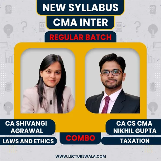 CA Shivangi Agrawal Business Laws and Ethics & CA CS CMA Nikhil Gupta Taxation Regular Combo Batch For CMA Inter