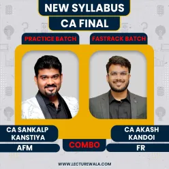 CA Final FR, (Fastrack Batch) & AFM (Practice Batch) By CA Sankalp Kanstiya & CA Akash Kandoi 