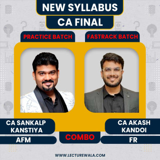 CA Final FR, (Fastrack Batch) & AFM (Practice Batch) By CA Sankalp Kanstiya & CA Akash Kandoi 
