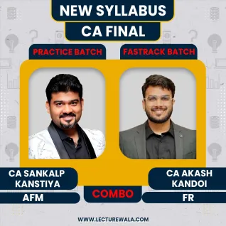 CA Final FR, (Fastrack Batch) & AFM (Practice Batch) By CA Sankalp Kanstiya & CA Akash Kandoi 