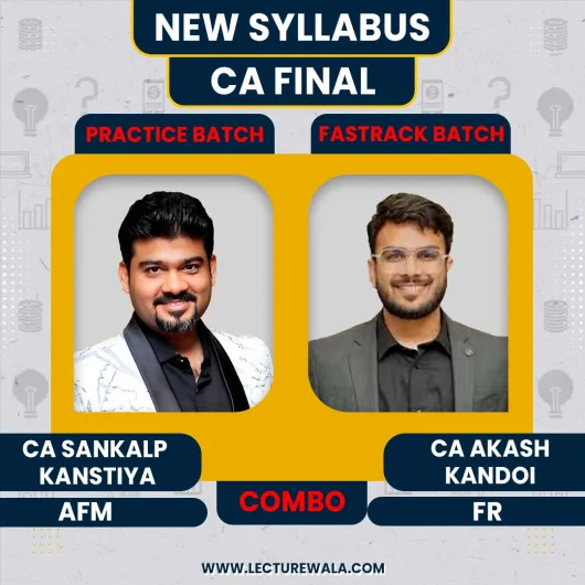 CA Final FR, (Fastrack Batch) & AFM (Practice Batch) By CA Sankalp Kanstiya & CA Akash Kandoi 