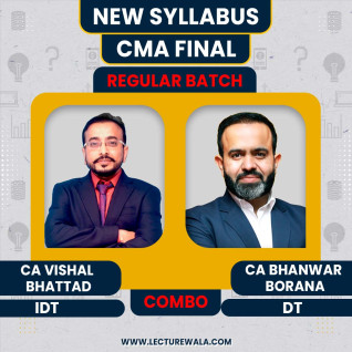  CMA Final Combo DT & IDT Regular Batch by CA Bhanwar Borana & CA Vishal Bhattad : Live Online Classes