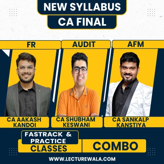 CA Final FR, Audit (Fastrack Batch) & AFM (Practice Batch) By CA Shubham Keswani & CA Sankalp Kanstiya & CA Akash Kandoi 