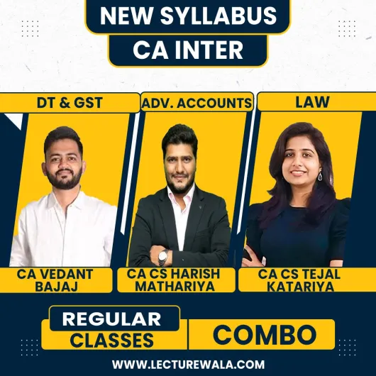 CA Vedant Bajaj , CA CS Harish Mathariya , CA CS Tejal Katariya CA Inter Group 1 Regular Combo Batch For CA Inter
