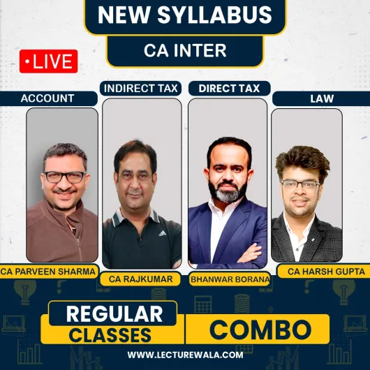 CA Inter New Syllabus Group - 1 COMBO NEW LIVE BATCH BY ADV ACC - CA Parveen Sharma , LAW - Ca Harsh Gupta , DT - CA BHANWAR BORANA , GST - CA RAJKUMAR