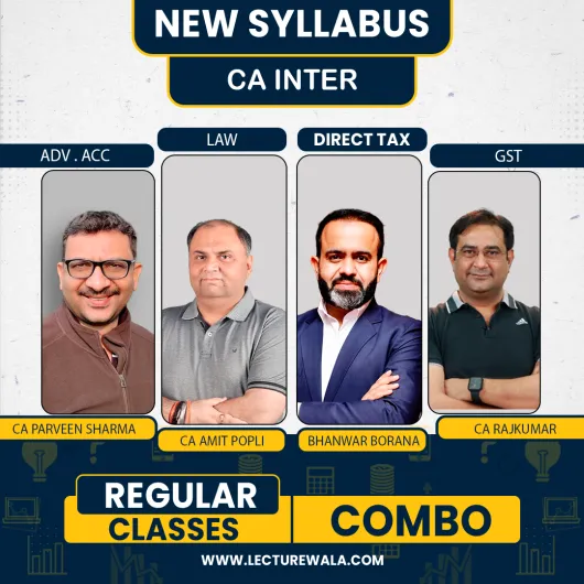 CA Inter New Syllabus Group - 1COMBO NEW LIVE REGULAR BATCH BY ADV ACC - CA Parveen Sharma , LAW - Ca Amit Popli , DT - CA BHANWAR BORANA , GST - CA RAJKUMAR CA Inter New Syllabus Group - 1COMBO NEW LIVE REGULAR BATCH BY ADV ACC - CA Parveen Sharma , LAW - Ca Amit Popli , DT - CA BHANWAR BORANA , GST - CA RAJKUMAR