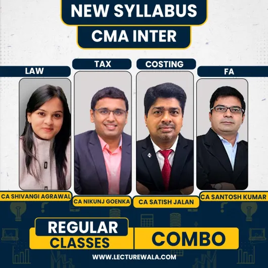 CA Shivangi Agrawal Law ,CA Nikunj Goenka Tax, CA Satish Jalan cost accounting & CA Santosh Kumar Financial Accounting Regular Classes For CMA Inter : Online Classes