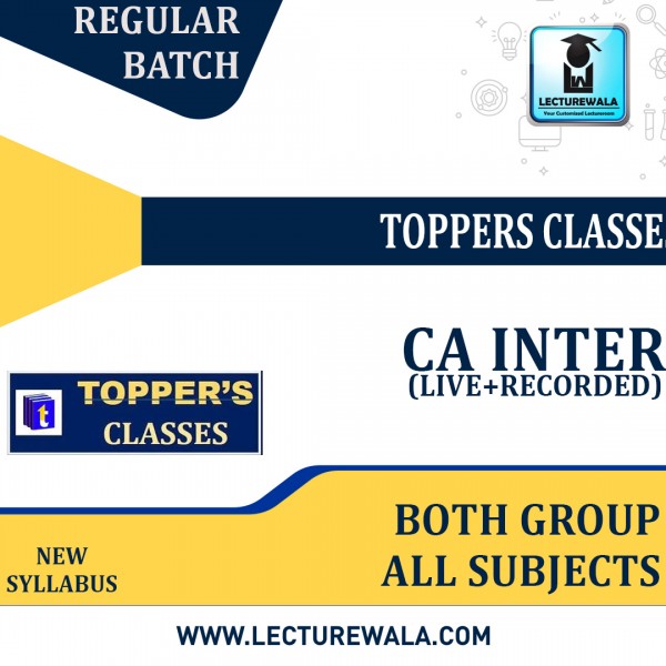 CA Inter Both Group (Combo) New Syllabus Live @ Home Regular Course By Toppers Classes: Live Online Classes.