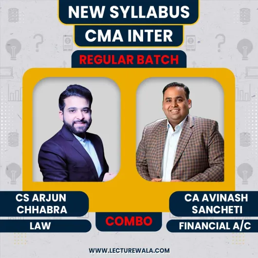 CS Arjun Chhabra, CA Avinash Sancheti LAW & Financial Accounting Regular Combo Batch for CMA Inter : online class