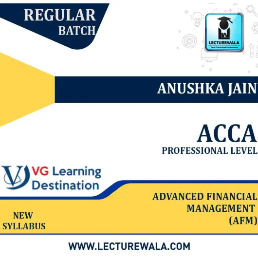 ACCA Professional Level Advance Financial Management (AFM/P4) By Anushka Jain