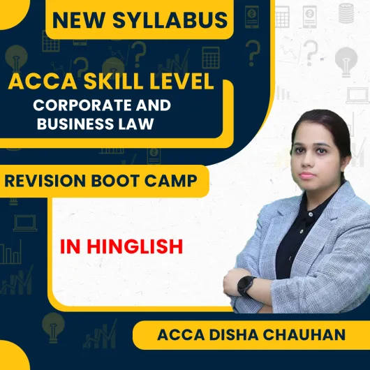 ACCA Skill Corporate and Business Law – ACCA F4 – Revision Boot Camp with Video Question Marathon By Disha Chauhan