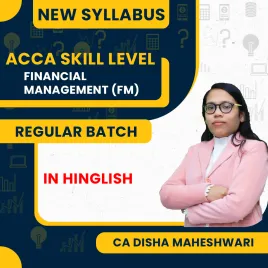 ACCA Skill Level– Financial Management (FM) Full Course By Disha Maheshwari ACCA Skill Level– Financial Management (FM) Full Course By Disha Maheshwari