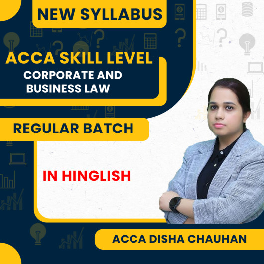 ACCA Skill Level– F4 – Corporate and Business Law (LW) – Global – Full Course By Disha Chauhan